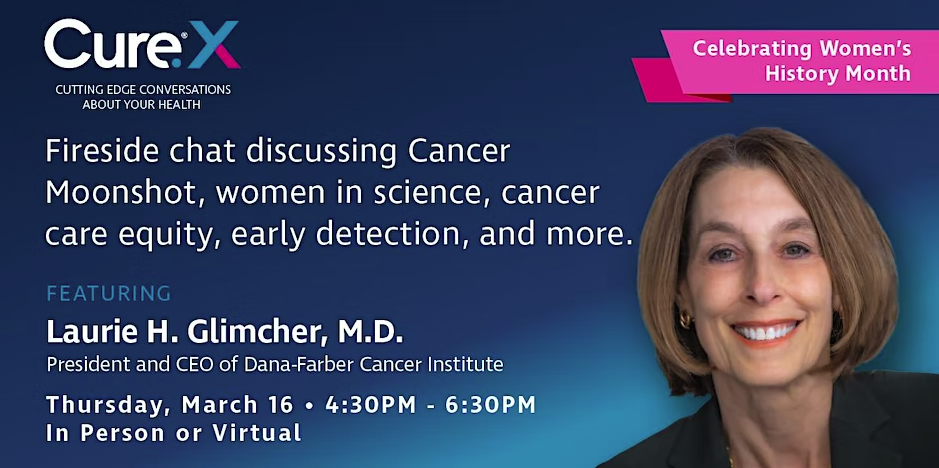 CureX with President & CEO of Dana-Farber Cancer Institute. Join us for a special Cure experience to discuss the Cancer Moonshot with Laurie Glimcher, M.D., Dana-Farber President and Chief Executive