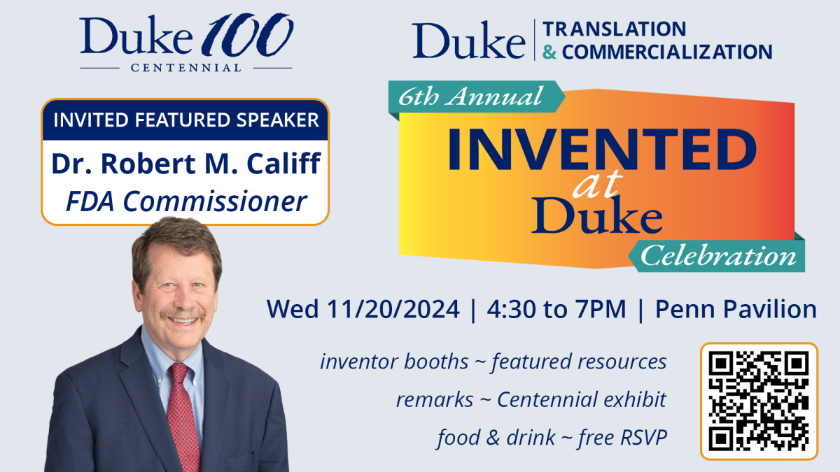 Promotional graphic for the 6th Annual Invented at Duke Celebration. The left side features a light blue background with the Duke University Centennial logo and text that reads ‘INVITED FEATURED SPEAKER Dr. Robert M. Califf FDA Commissioner’ above a headshot of Robert Califf. The right side has an orange Invented at Duke logo, and text stating ‘TRANSLATION & COMMERCIALIZATION 6th Annual INVENTED AT DUKE Celebration Wed 11/20/2024 | 4:30 to 7PM | Penn Pavilion’ followed by highlights of the event including inventor booths, featured resources, food & drink, and a free RSVP QR code in the bottom right corner.